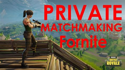 private matchmaking fortnite